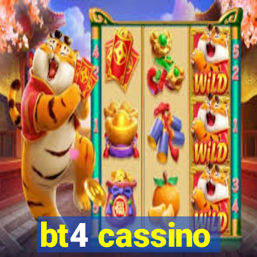 bt4 cassino